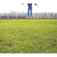 The Billie Burke Estate : Give It All Away