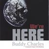 BUDDY CHARLES CONCERT JAZZ ORCHESTRA: We're Here