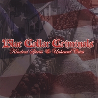 BLUE COLLAR CRIMINALS: Kindred Spirits & Unheard Cries