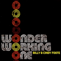 Billy and Cindy Foote : Wonder Working One
