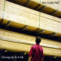 Ben Cooley Hall : Owning Up To A Life
