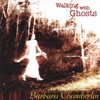 BARBARA CHAMBERLIN: Walking With Ghosts