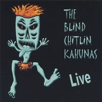 THE BLIND CHITLIN KAHUNAS: The Blind Chitlin Kahunas Live