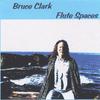 BRUCE CLARK: Flute Spaces