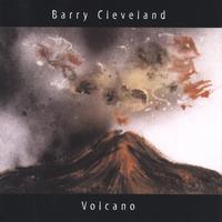 BARRY CLEVELAND: Volcano