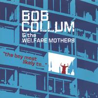 BOB COLLUM & THE WELFARE MOTHERS: Boy Most LIkely To..