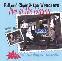 Ball and Chain and the Wreckers : Live at the Bayou