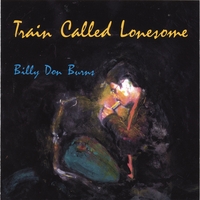 BILLY DON BURNS: Train Called Lonesome