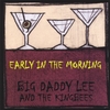 BIG DADDY LEE AND THE KINGBEES: Early In The Morning