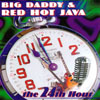 BIG DADDY & RED HOT JAVA: The 24th Hour