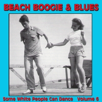 Various Artists : Beach Boogie & Blues (Some White People Can Dance ), Vol. 6