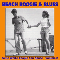 Various Artists : Beach Boogie & Blues (Some White People Can Dance) Vol. 8