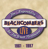THE LEGENDARY BEACHCOMBERS: Live in the Great Northwest