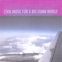 Bean Hoy : Cool Music For A Big Dumb World