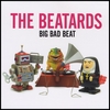THE BEATARDS: Big Bad Beat