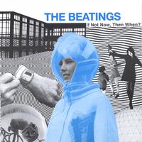 The Beatings : If Not Now, Then When?