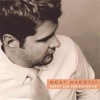 Beat Kaestli : Happy, Sad and Satisfied