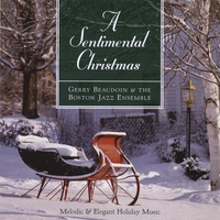 GERRY BEAUDOIN AND THE BOSTON JAZZ ENSEMBLE: A Sentimental Christmas
