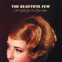 The Beautiful Few : The Nights You Did Your Hair