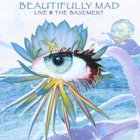 Beautifully Mad : Beautifully Mad Live @ the Basement