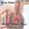 BEAU TIGHE: Good Clean Fun Vol. II