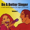 BE A BETTER SINGER: Be A Better Singer