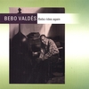 BEBO VALDES: Bebo Rides Again