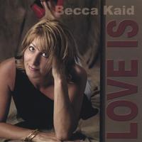 Becca Kaid : Love Is