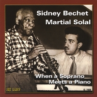 Sidney Bechet, Martial Solal : When a Soprano Meets a Piano
