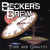 BECKER'S BREW: Time And Gravity