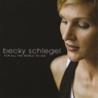 Becky Schlegel : For All The World To See