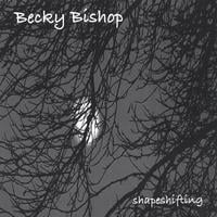 BECKY BISHOP: Shapeshifting