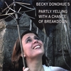 BECKY DONOHUE: Partly Yelling with a Chance of Breakdown
