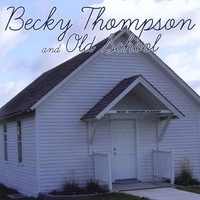 Becky Thompson and Old School : Becky Thompson and Old School