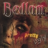 BEDLAM: Pretty Ugly