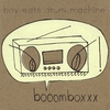BOY EATS DRUM MACHINE: Booomboxxx