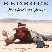 BEDROCK (THE BAND IN THE SAND): So, Where's The Party?