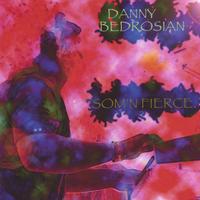 Danny Bedrosian : Som'n Fierce