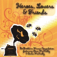 BeeBrothers Music Compilation featuring Steve McNally & Emma McNally : Heroes, Lovers & Friends