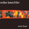 MIKE BEECHLER: Sonic Feast