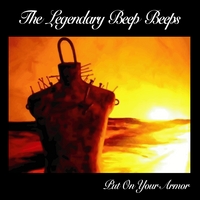 THE LEGENDARY BEEP BEEPS: Put On Your Armor