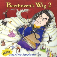 Beethoven's Wig : Beethoven's Wig 2: More Sing Along Symphonies