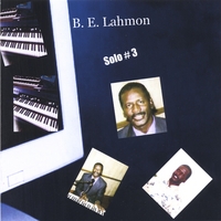 B.E.Lahmon : Solo # 3 (We Can Never Tell It All )