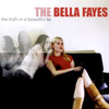 THE BELLA FAYES: The Truth In A Beautiful Lie