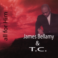 James Bellamy & Tc : All For Him