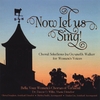 BELLA VOCE WOMEN'S CHORUS OF VERMONT: Now Let us Sing!