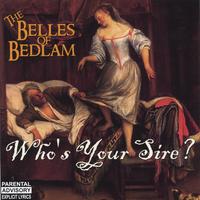 Belles Of Bedlam : Who's Your Sire