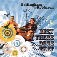 Bellingham and Robinson : Been There... Done That