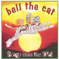 BELL THE CAT: Songs From The Wild