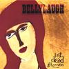 BELLYLAUGH: Last Dead Afternoon